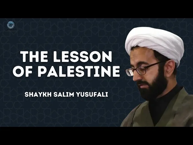 ⁣The Lesson of Palestine | Shaykh Salim Yusufali