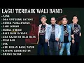Download Lagu Nostalgia Lagu Terbaik Wali Band - Full Album | Lagu Wali Band Paling Hits yang Bikin Baper 