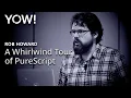 A Whirlwind Tour of PureScript Rob Howard YOW 2016