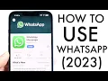 How To Use WhatsApp Complete Beginners Guide 2023