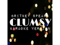Download Lagu Britney Spears - Clumsy (Karaoke Version) - GLORY