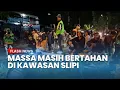 Download Lagu Sampai Tengah Malam Kawasan Slipi Jakarta Barat Masih Memanas, Massa Aksi Belum Juga Bubar