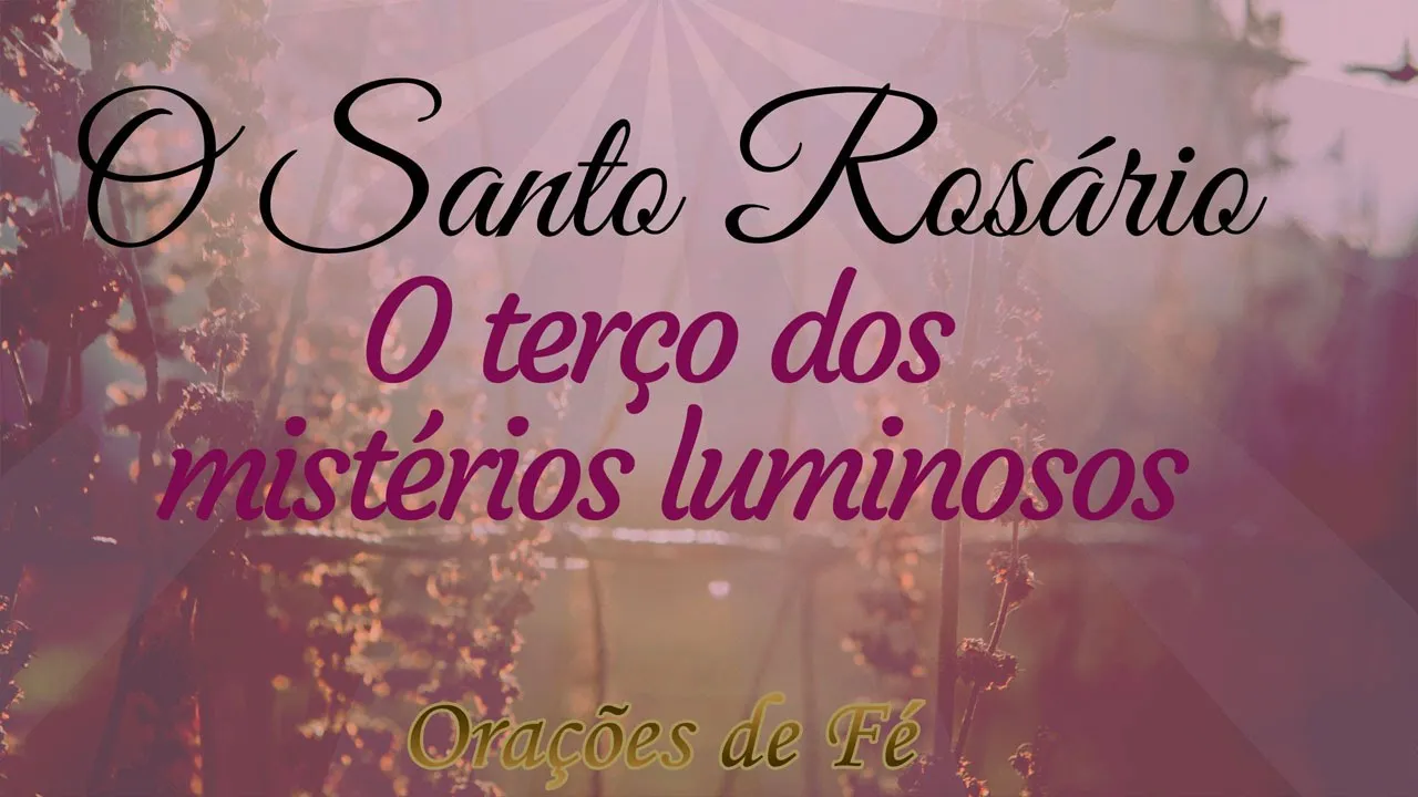 O Santo Rosário - O terço dos mistérios Luminosos