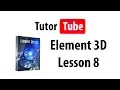 Element 3D Tutorial - Lesson 8
