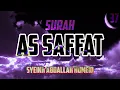 Download Lagu SURAH AS SAFFAT - ABDALLAH HUMEID (RELAXING QURAN RECITATION)
