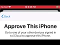 Approve iphone on icloud go to one of your other devices signed in to iCloud to approve this iPhone
