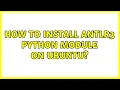 Ubuntu How to install antlr3 python module on Ubuntu