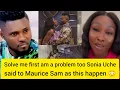 Solve me first am a problem too Sonia Uche said to Maurice Sam as this happen