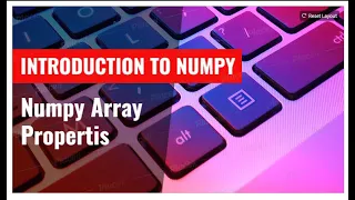 Numpy Array Properties Introduction to Numpy