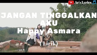 Download Happy Asmara - Jangan Tinggalkan Aku - Aku Hanya Bisa Berkata Sayang (Lirik) || Ar's Lyrics 🎵 MP3