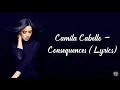 Camila Cabello - Consequences  (Lyrics)