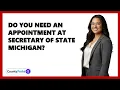 Do You Need An Appointment At Secretary Of State Michigan