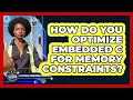 How Do You Optimize Embedded C For Memory Constraints - Electrical Engineering Essentials