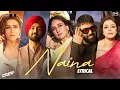 Download Lagu Naina - Lyrical | Crew | Diljit Dosanjh, Badshah | Tabu, Kareena Kapoor K, Kriti Sanon | Raj Ranjodh