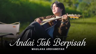 andai tak berpisah maulana ardiansyah official acoustic video 