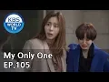 Download Lagu My Only One | 하나뿐인 내편 EP105 [SUB : ENG, CHN, IND / 2019.03.18]