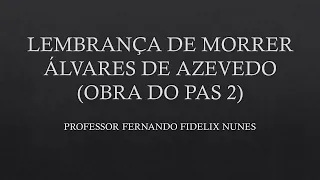 ANÁLISE DO POEMA LEMBRANÇA DE MORRER - OBRA DO PAS 2 DA UnB - ÁLVARES DE AZEVEDO