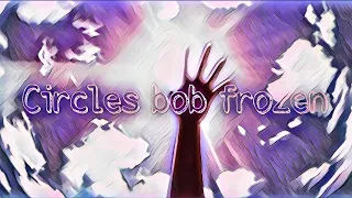 Circles Bob Frozen Lyrics 