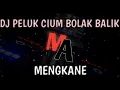 DJ PELUK CIUM PELUK CIUM BOLAK BALIK || MENGKANE || COCOK UNTUK JEDAG JEDUG