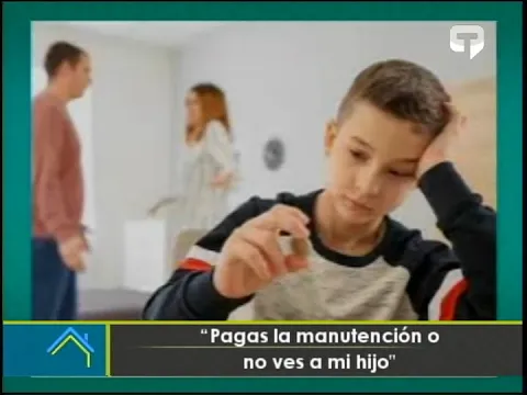 Pagas la manutención o no ves a mi hijo