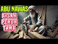 KISAH ABU NAWAS PENUH CANDA TAWA