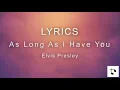Lyrics — As Long As I Have You — Elvis Presley