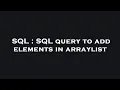SQL SQL query to add elements in arraylist