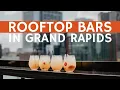 Amazing Rooftop Bars in Grand Rapids