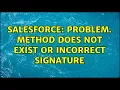 Salesforce Problem Method does not exist or incorrect signature 2 Solutions