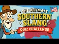 The Ultimate Southern Slang Quiz 97 Fail This Test