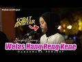 WELAS HANG RING KENE - SULIYANA ( Live Cover Nungki ft Galang NadaswaraProject)