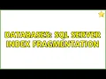 Databases SQL Server Index Fragmentation 3 Solutions