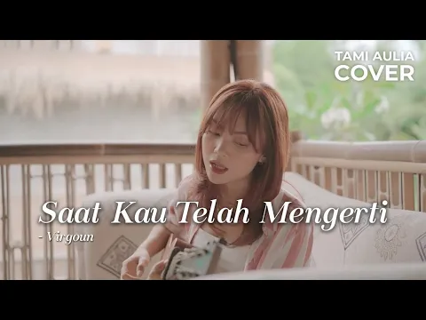 Download MP3 SAAT KAU TELAH MENGERTI - VIRGOUN | TAMI AULIA