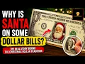 Why Is Santa on Some Dollar Bills The Strange Story Behind Them