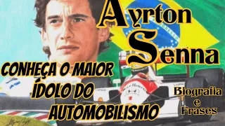 Conheça a história de Ayrton Senna, biografia, Frases e pensamentos, palavras de sabedoria, citações