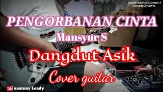 Download PENGORBANAN CINTA MANSYUR S DANGDUT JADUL MANTUL MUSIK INSTRUMENTAL COVER GUITAR by aaotnay Leady MP3