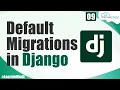 Learn How to Migrate Default Migration in Django Django Tutorials
