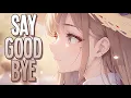 Download Lagu Nightcore - Say Goodbye | Unknown Brain ft. Marvin Divine [Sped Up]