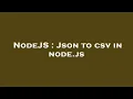 NodeJS Json to csv in node js