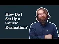 How Do I Create a Course Evaluation