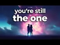 Download Lagu You're Still The One (LYRICS) One of The Most Beautiful Love Songs Ever Made