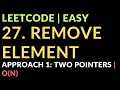 27 Remove Element Approach 1 Two Pointers O N Leetcode Easy Javascript