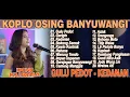 DINI KURNIA - GULU PEDOT, GERIGIS, KEDANAN - FULL ALBUM KOPLO OSING BANYUWANGI PILIHAN - ON TRENDING