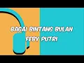 Download Lagu BAGAI BINTANG BULAN -  FEBY PUTRI ( Lirik Lagu)