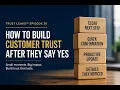 How to Build Customer Trust After They Say Yes Trust Leaks Ep 26
