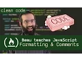 Clean Code Formatting and Comments - Beau teaches Javascript