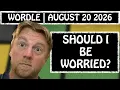 I messed up Wordle August 20 2026