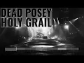 Holy Grail - Dead Posey