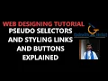 Web Designing Tutorial Pseudo Selectors and Styling Links Buttons Explained
