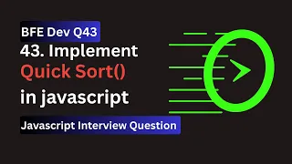 BFE dev Q43 Quick Sort Explained Implemented in JavaScript Coding Interview Prep